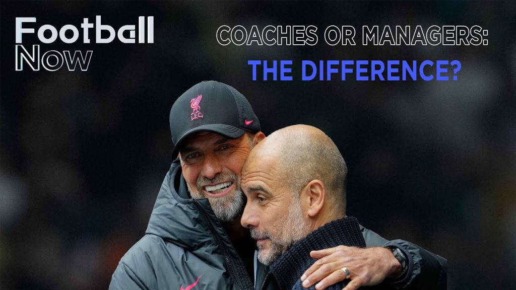 Coaches or managers: In soccer, what's the difference?
